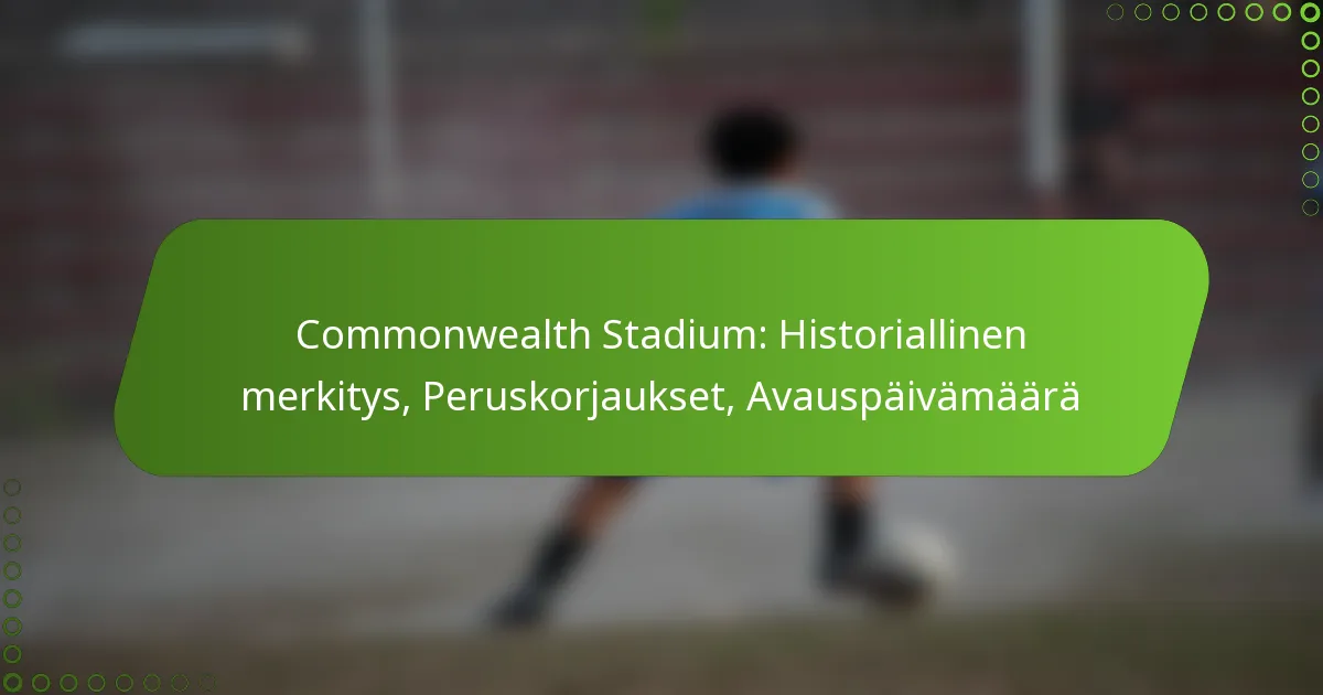 Commonwealth Stadium: Historiallinen merkitys, Peruskorjaukset, Avauspäivämäärä