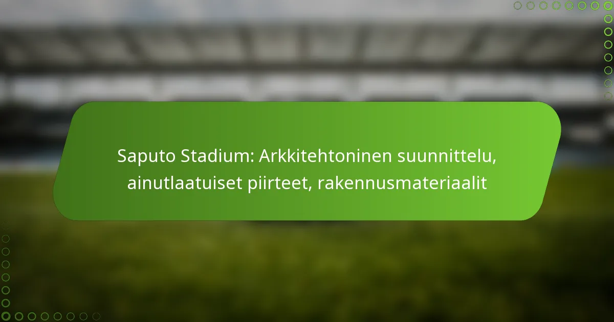 Saputo Stadium: Arkkitehtoninen suunnittelu, ainutlaatuiset piirteet, rakennusmateriaalit