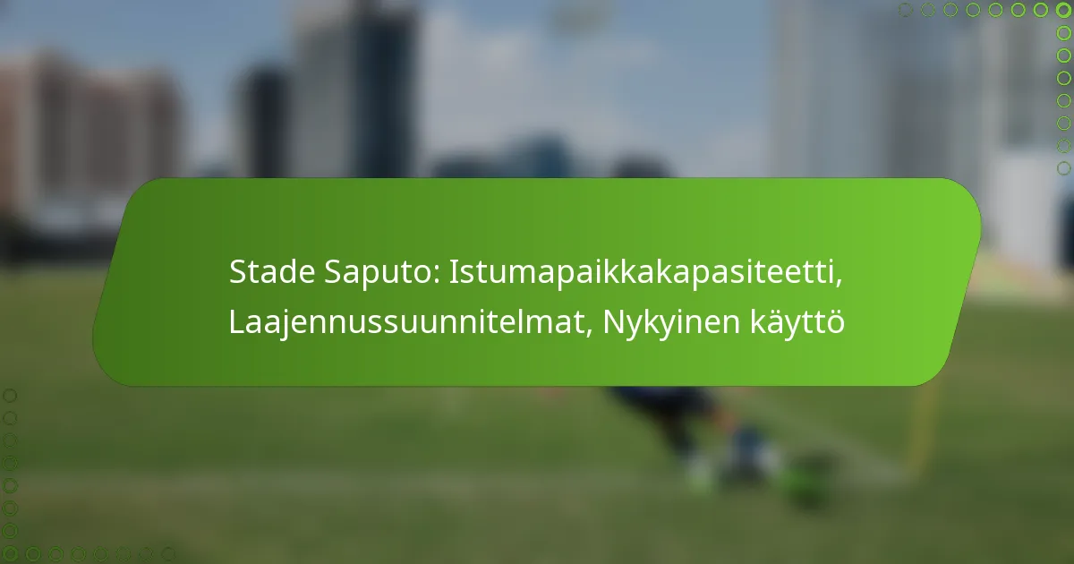 Stade Saputo: Istumapaikkakapasiteetti, Laajennussuunnitelmat, Nykyinen käyttö