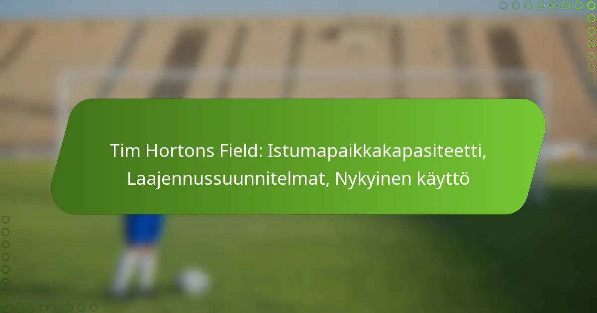 Tim Hortons Field: Istumapaikkakapasiteetti, Laajennussuunnitelmat, Nykyinen käyttö