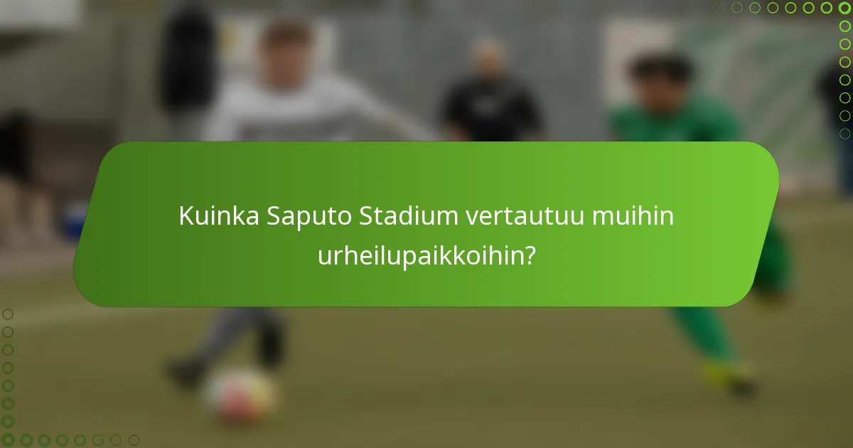 Kuinka Saputo Stadium vertautuu muihin urheilupaikkoihin?