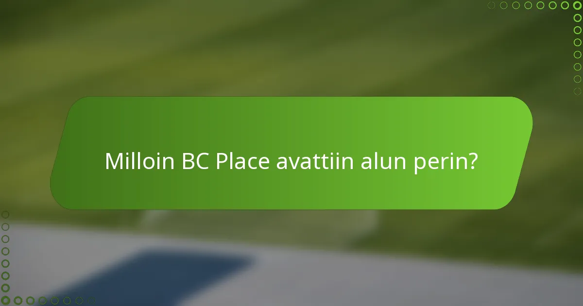 Milloin BC Place avattiin alun perin?