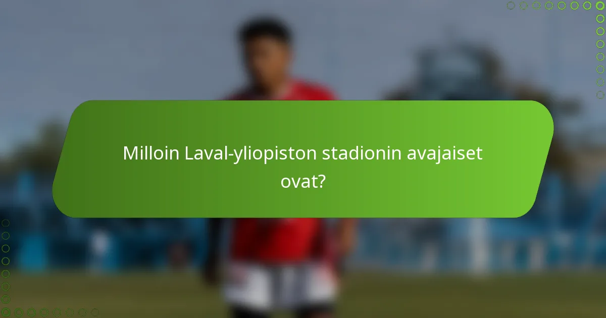 Milloin Laval-yliopiston stadionin avajaiset ovat?