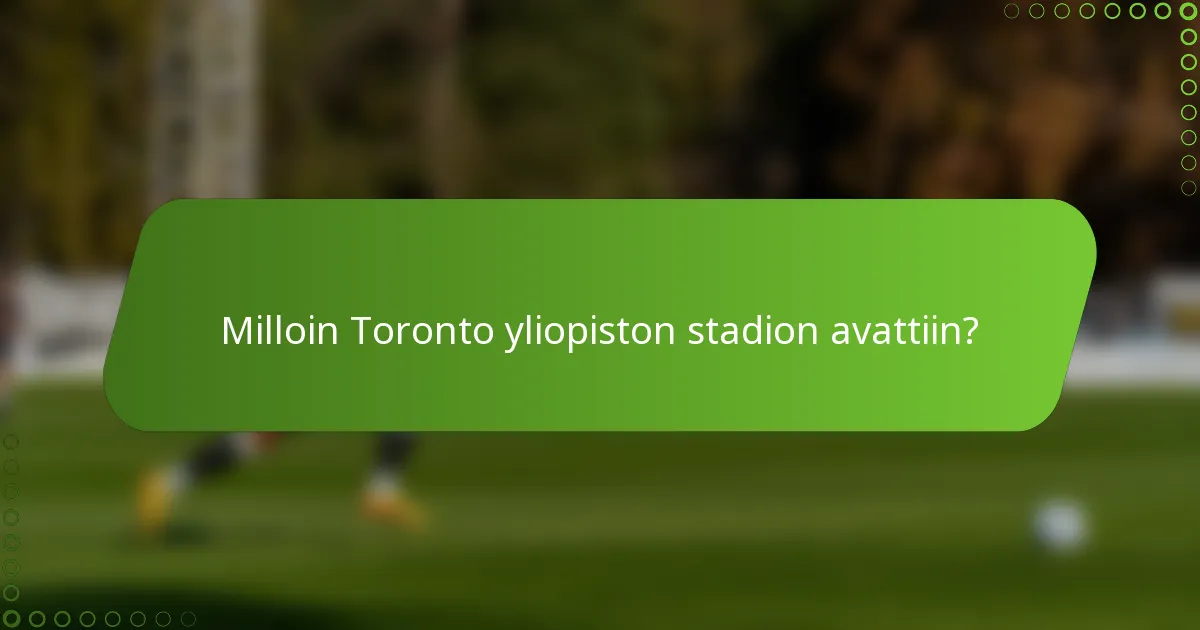 Milloin Toronto yliopiston stadion avattiin?